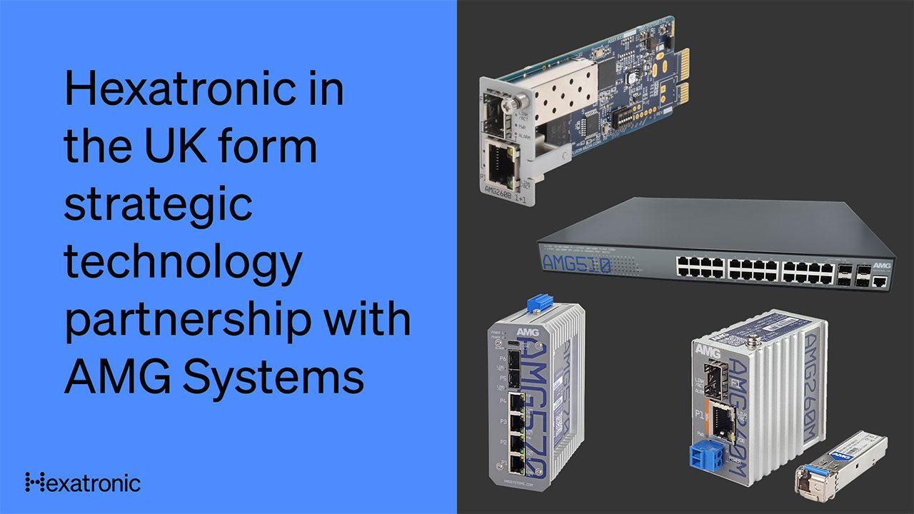Strategic Partnership Announcement: Hexatronic in the UK x AMG Systems