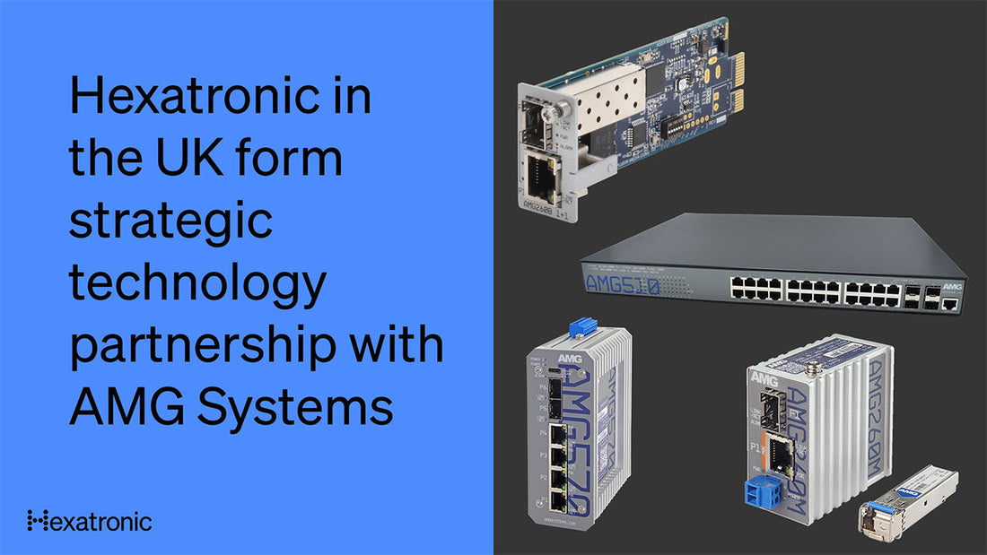 Strategic Partnership Announcement: Hexatronic in the UK x AMG Systems